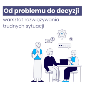 Od problemu do decyzji - szkolenie stacjonarne lub online